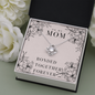 To my Mom. Bonded Together Forever. Love Knot.