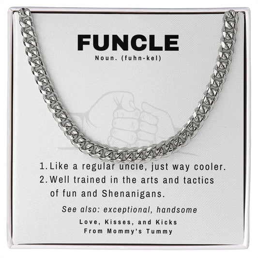Funcle. Like a regular uncle, just way cooler. Cuban Link Chain.